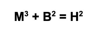 M cubed plus B squared equals H squared